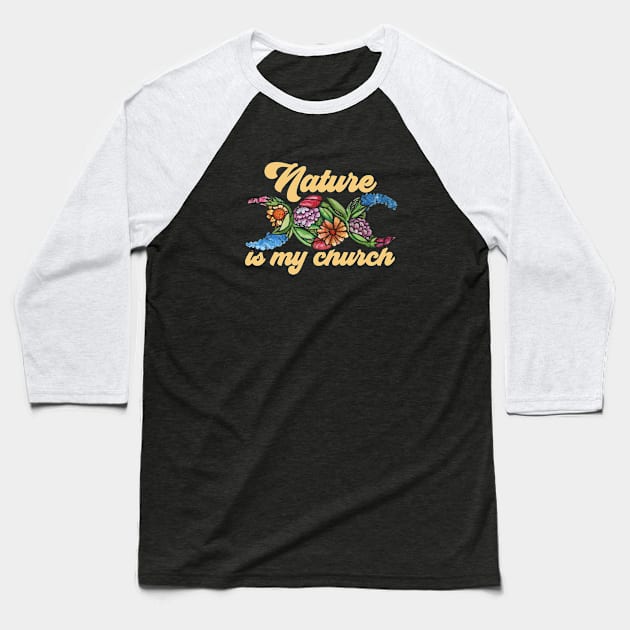 Nature is my Church Baseball T-Shirt by bubbsnugg